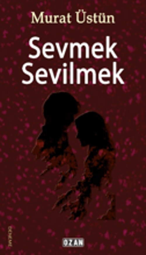 Sevmek Sevilmek