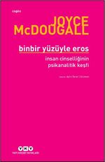 Binbir Yüzüyle Eros & İnsan Cinselliğinin Psikanalitik Keşfi 