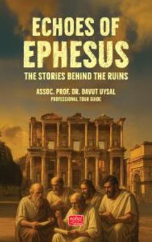 Echoes Of Ephesus & The Stories Behind the Ruins
