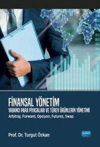 Finansal Yönetim & Yabancı Para Piyasaları ve Türev Ürünlerin Yönetimi (Arbitraj, Forward, Opsiyon, Futures, Swap)