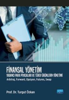 Finansal Yönetim & Yabancı Para Piyasaları ve Türev Ürünlerin Yönetimi (Arbitraj, Forward, Opsiyon, Futures, Swap)
