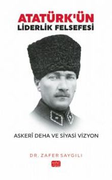 Atatürk'ün Liderlik Felsefesi & Askerî Deha ve Siyasi Vizyon