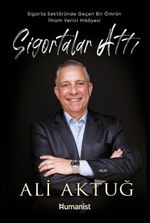 Sigortalar Attı & Sigorta Sektöründe Geçen Bir Ömrün İlham Verici Hikayesi