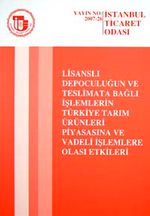 Lisanslı Depoculuğun ve Teslimata Bağlı İşlemlerin Türkiye Tarım Ürünleri Piyasasına ve Vadeli İşletmelere Olası Etkileri