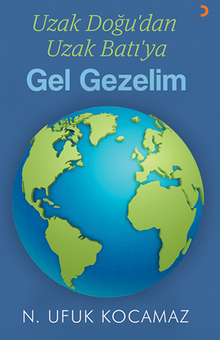 Uzak Doğu'dan Uzak Batı'ya Gel Gezelim