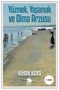 Yüzmek, Yaşamak ve Olma Arzusu