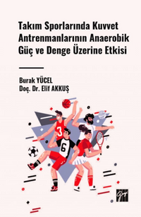 Takım Sporlarında Kuvvet Antrenmanlarının Anaerobik Güç ve Denge Üzerine Etkisi