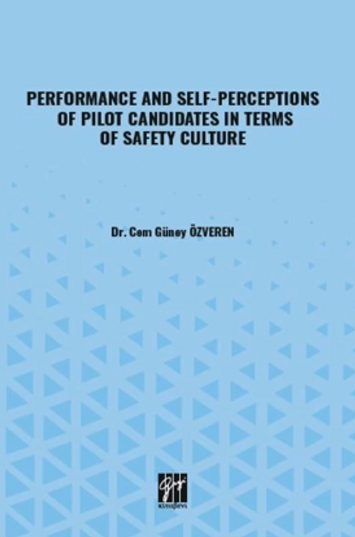 Performance And Self-Perceptions Of Pilot Candidates İn Terms Of Safety Culture