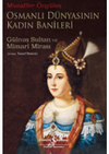 Osmanlı D&uuml;nyasının Kadın Banileri &ndash; G&uuml;lnuş Sultan ve Mimari Mirası