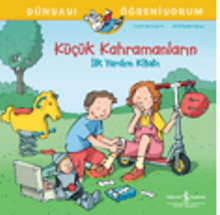 Küçük Kahramanların İlk Yardım Kitabı Dünyayı Öğreniyorum