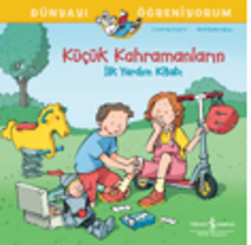 Küçük Kahramanların İlk Yardım Kitabı Dünyayı Öğreniyorum