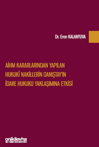 AİHM Kararlarından Yapılan Hukuki Nakillerin Danıştay'ın İdare Hukuku Yaklaşımına Etkisi