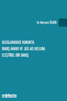 Uluslararası Hukukta Barış Hakkı ve Jus ad Bellum: Eleştirel Bir Bakış