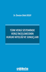 Türk Vergi Sisteminde Vergi İncelemesinin Hukuki Niteliği ve Sonuçları