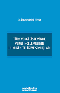 Türk Vergi Sisteminde Vergi İncelemesinin Hukuki Niteliği ve Sonuçları