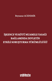 İşkence ve Kötü Muamele Yasağı Bağlamında Devletin Etkili Soruşturma Yükümlülüğü