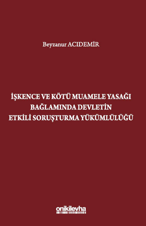 İşkence ve Kötü Muamele Yasağı Bağlamında Devletin Etkili Soruşturma Yükümlülüğü