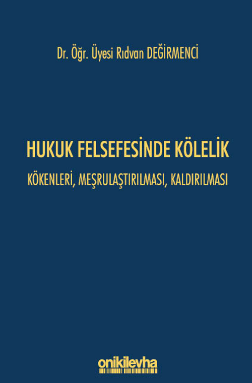Hukuk Felsefesinde Kölelik - Kökenleri, Meşrulaştırılması, Kaldırılması