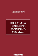 İnsan Hakları Bağlamında Hukuk ve Sinema Perspektifinde Yaşam Hakkı ve Ölüm Cezası