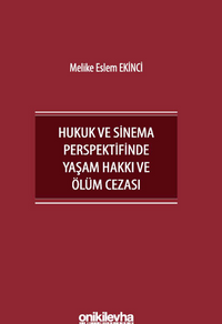 İnsan Hakları Bağlamında Hukuk ve Sinema Perspektifinde Yaşam Hakkı ve Ölüm Cezası