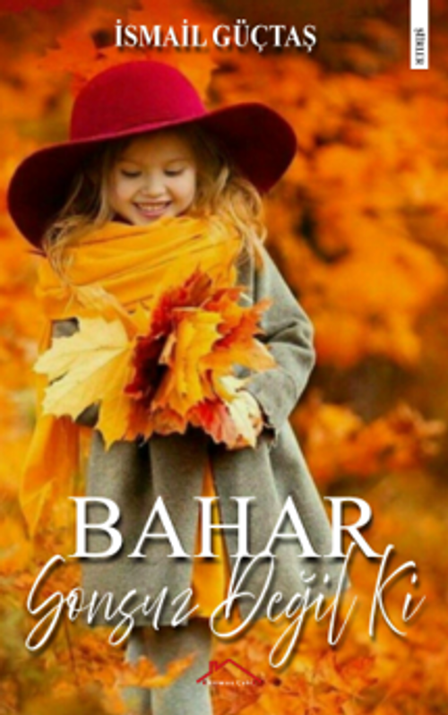Bahar Sonsuz Değil Ki