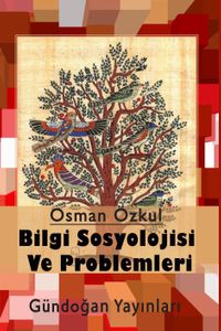 Bilgi Sosyolojisi ve Problemleri