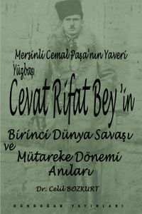 Mersinli Cemal Paşa'nın Yaveri Yüzbaşı Cevat Rifat Bey'in Birinci Dünya Savaşı ve Mütareke Dönemi Hatıraları