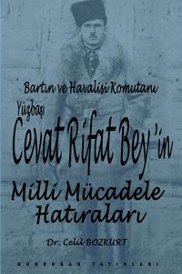Bartın ve Havalisi Komutanı Yüzbaşı Cevat Rifat Bey'in Milli Mücadele Hatıraları