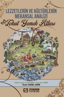 Lezzetlerin Ve Kültürlerin Mekansal Analizi Tokat Yemek Atlası