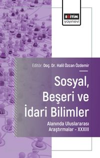 Sosyal, Beşeri ve İdari Bilimler Alanında Uluslararası Araştırmalar XXXIII