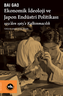 Ekonomik İdeoloji ve Japon Endüstri Politikaları / 1931'den 1965'e Kalkınmacılık