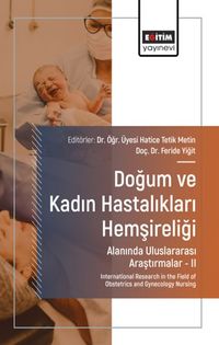 Doğum ve Kadın Hastalıkları Hemşireliği Alanında Uluslararası Araştırmalar –II
