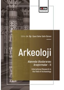 Arkeoloji Alanında Uluslararası Araştırmalar –II / International Research in the Field of Archaeology