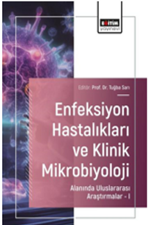 Enfeksiyon Hastalıkları ve Klinik Mikrobiyoloji Alanında Uluslararası Araştırmalar – I