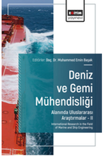Deniz ve Gemi Mühendisliği Alanında Uluslararası Araştırmalar –II / International Research in the Field of Marine and Ship Engineering
