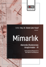 Mimarlık Alanında Uluslararası Araştırmalar –VI / International Research in the Field of Architecture