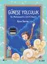 Güneşe Yolculuk: Hz. Muhammed (S.A.V)'in Hayatı