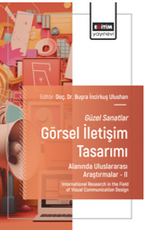 Güzel Sanatlar - Görsel İletişim Tasarımı Alanında Uluslararası Araştırmalar –II / International Research in the Field of Visual Communication Design