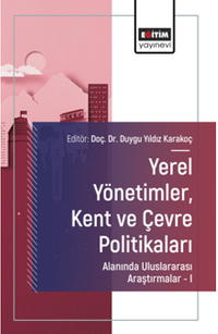 Yerel Yönetimler, Kent ve Çevre Politikaları Alanında Uluslararası Araştırmalar –I