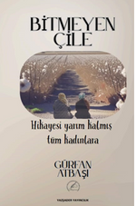 Bitmeyen Çile / Hikayesi Yarım Kalmış Tüm Kadınlara