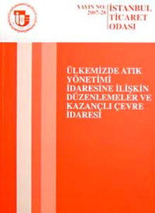 Ülkemizde Atık Yönetimi İdaresine İlişkin Düzenlemeler ve Kazançlı Çevre idaresi