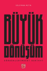 Gördüklerimdeki Hakikat & Büyük Dönüşüm