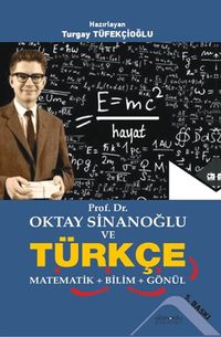 Prof. Dr. Oktay Sinanoğlu ve Türkçe Matematik + Bilim + Gönül