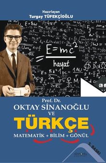 Prof. Dr. Oktay Sinanoğlu ve Türkçe Matematik + Bilim + Gönül