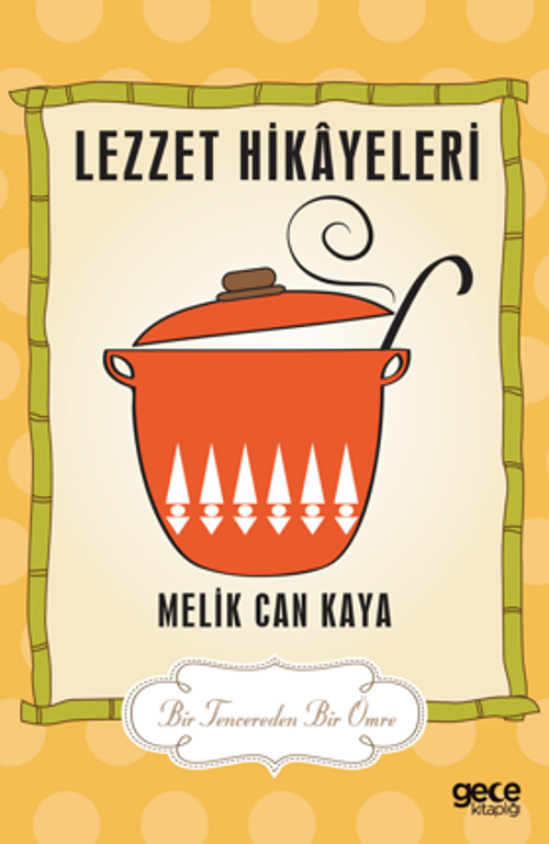 Lezzet Hikayeleri / Bir Tencereden Bir Ömre