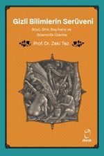 Gizli Bilimlerin Serüveni Büyü, Sihir, Boş İnanç ve Gizemcilik Üzerine