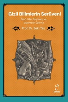 Gizli Bilimlerin Serüveni Büyü, Sihir, Boş İnanç ve Gizemcilik Üzerine