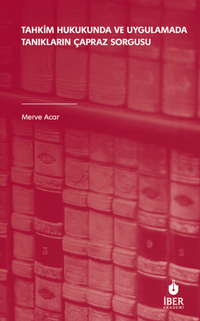 Tahkim Hukukunda ve Uygulamada Tanıkların Çapraz Sorgusu