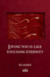 Loving You Is Like Touching Eternity