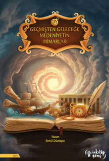 Geçmişten Geleceğe Medeniyetin Mimarları